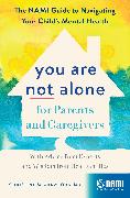 You Are Not Alone for Parents and Caregivers