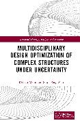 Multidisciplinary Design Optimization of Complex Structures Under Uncertainty