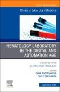 Hematology Laboratory in the Digital and Automation Age, An Issue of the Clinics in Laboratory Medicine: Volume 44-3