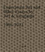 Conceptual Art and other Essays by Art & Language. 1965-2023