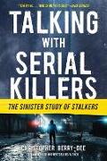 Talking with Serial Killers: The Sinister Study of Stalkers