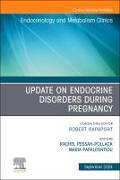 Update on Endocrine Disorders During Pregnancy, An Issue of Endocrinology and Metabolism Clinics of North America: Volume 53-3