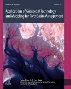 Applications of Geospatial Technology and Modeling for River Basin Management: Volume 12