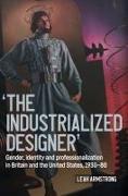 'The Industrialized Designer'