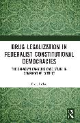 Drug Legalization in Federalist Constitutional Democracies