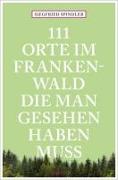 111 Orte im Frankenwald, die man gesehen haben muss