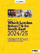 Which London School? & the South-East 2024/25: Everything you need to know about independent schools and colleges in London and the South-East