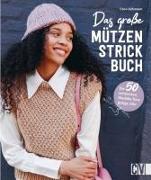 Das große Mützen-Strickbuch