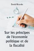 Sur les principes de l'économie politique et de la fiscalité