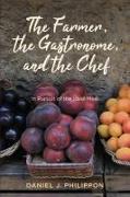 Farmer, the Gastronome, and the Chef