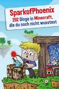 SparkofPhoenix: 202 Dinge in Minecraft, die du noch nicht wusstest