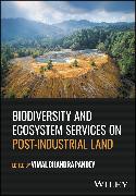 Biodiversity and Ecosystem Services on Post-Industrial Land