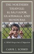 The Northern Triangle: El Salvador, Guatemala, and Honduras