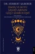 Simya ve Büyü Sanatlarinin Gizli Sembolizmi;Mistisizmin Ve Sembolizminin Sorunlari