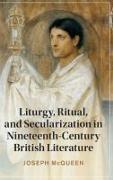 Liturgy, Ritual, and Secularization in Nineteenth-Century British Literature