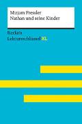 Nathan und seine Kinder von Mirjam Pressler: Lektüreschlüssel mit Inhaltsangabe, Interpretation, Prüfungsaufgaben mit Lösungen, Lernglossar. (Reclam Lektüreschlüssel XL)