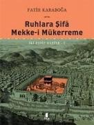 Ruhlara Sifa Mekke-i Mükerreme - Iki Essiz Hazine 1 Ciltli