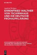 Ehrenfried Walther von Tschirnhaus und die deutsche Frühaufklärung