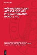 Wörterbuch zur altnordischen Prosaliteratur, Band 1: A–L