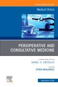 Perioperative and Consultative Medicine, An Issue of Medical Clinics of North America: Volume 108-6