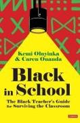 Black in School: The Black Teacher's Guide for Surviving the Classroom