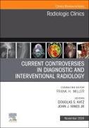 Current Controversies in Diagnostic and Interventional Radiology , An Issue of Radiologic Clinics of North America: Volume 62-6