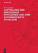 Aufteilung der endogenen Psychosen und ihre differenzierte Ätiologie