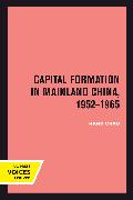 Capital Formation in Mainland China, 1952-1965