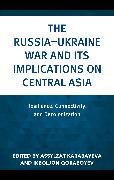 The Russia–Ukraine War and Its Implications on Central Asia