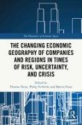 The Changing Economic Geography of Companies and Regions in Times of Risk, Uncertainty, and Crisis