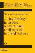 ¿Doing theology¿ in the face of intercultural challenges and in global diakonia