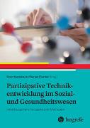 Partizipative Technikentwicklung im Sozial- und Gesundheitswesen