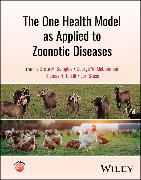 The One Health Model as Applied to Zoonotic Diseases