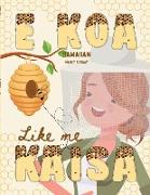 E KOA Like me Kaisa (Hawaiian) Bee Brave Like me Kaisa