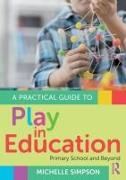 A Practical Guide to Play in Education