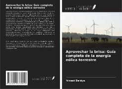 Aprovechar la brisa: Guía completa de la energía eólica terrestre