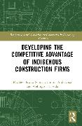 Developing the Competitive Advantage of Indigenous Construction Firms