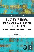 Discourses, Modes, Media and Meaning in an Era of Pandemic