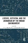 Leisure, Activism, and the Animation of the Urban Environment