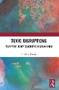 Toxic Disruptions