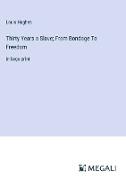 Thirty Years a Slave; From Bondage To Freedom