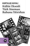 Kültür Eksenli Türk Sinemasi Ruhunu Yitirirken