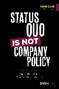 Status Quo Is Not Company Policy