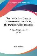 The Devil's Law Case, or When Women Go to Law, the Devil Is Full of Business