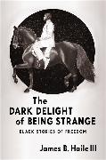 The Dark Delight of Being Strange