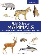 Field Guide to Mammals of Europe, North Africa and the Middle East