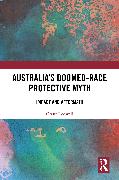 Australia’s Doomed-Race Protective Myth