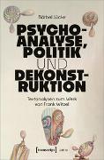 Psychoanalyse, Politik und Dekonstruktion