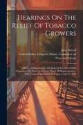 Hearings On The Relief Of Tobacco Growers: Before A Subcommittee On Internal Revenue Of The Committee On Ways And Means, House Of Representatives, 58t