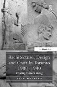 Architecture, Design and Craft in Toronto 1900-1940